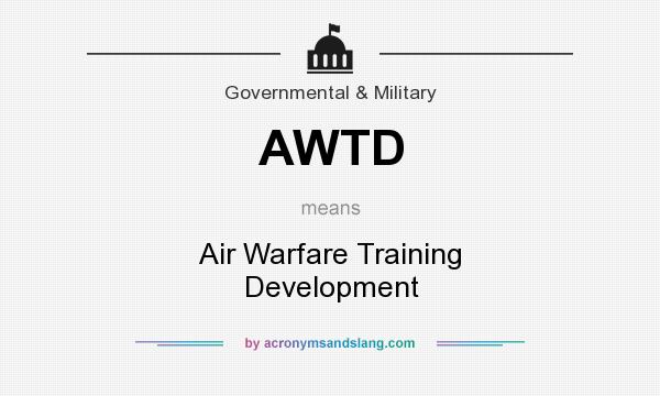 What does AWTD mean? It stands for Air Warfare Training Development