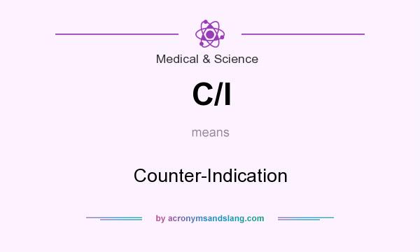 What does C/I mean? It stands for Counter-Indication