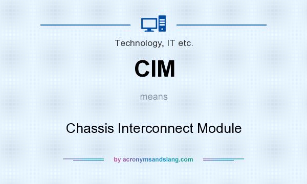 What does CIM mean? It stands for Chassis Interconnect Module