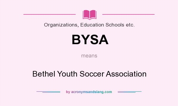 What does BYSA mean? It stands for Bethel Youth Soccer Association