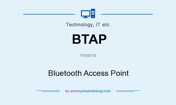 What does BTAP mean? It stands for Bluetooth Access Point
