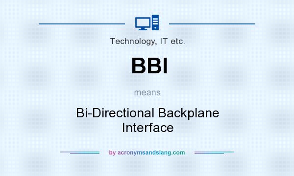 What does BBI mean? It stands for Bi-Directional Backplane Interface