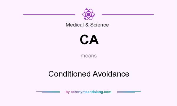 What does CA mean? It stands for Conditioned Avoidance