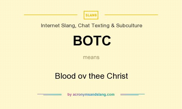 What does BOTC mean? It stands for Blood ov thee Christ
