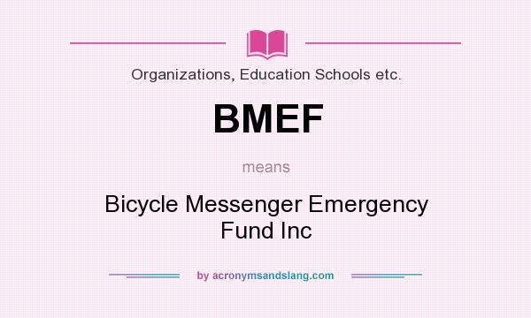 What does BMEF mean? It stands for Bicycle Messenger Emergency Fund Inc