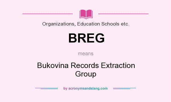 What does BREG mean? It stands for Bukovina Records Extraction Group