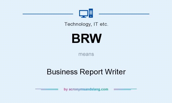 What does BRW mean? It stands for Business Report Writer