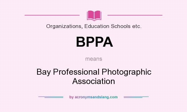 What does BPPA mean? It stands for Bay Professional Photographic Association