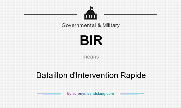 What does BIR mean? It stands for Bataillon d`Intervention Rapide