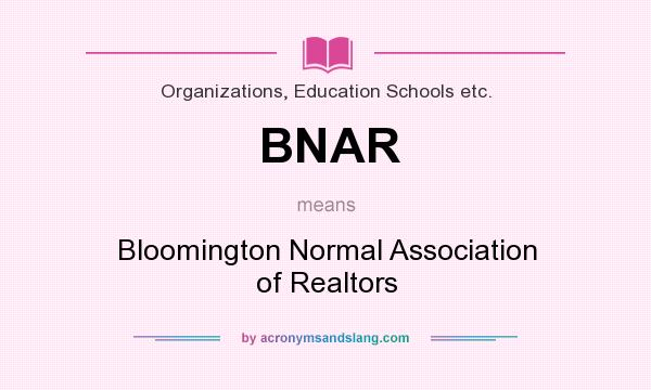What does BNAR mean? It stands for Bloomington Normal Association of Realtors