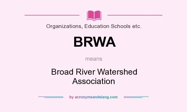 What does BRWA mean? It stands for Broad River Watershed Association