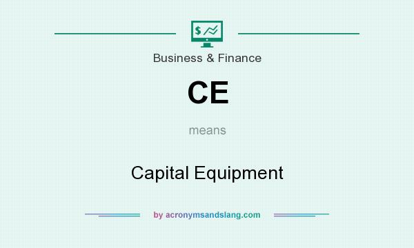 What does CE mean? It stands for Capital Equipment