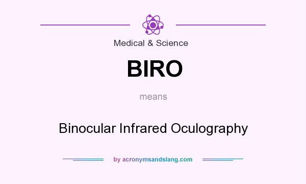 What does BIRO mean? It stands for Binocular Infrared Oculography