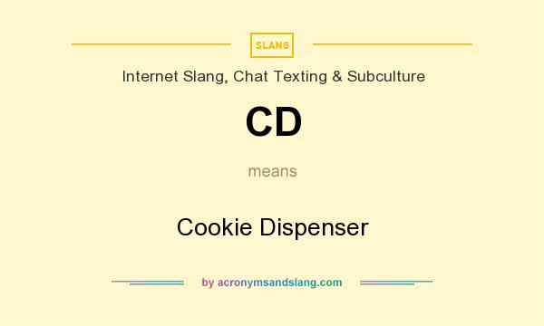 What does CD mean? It stands for Cookie Dispenser