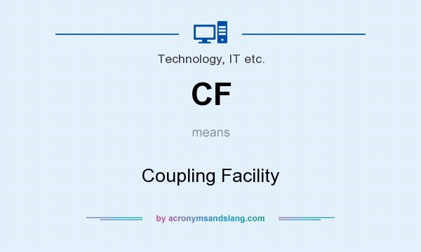 What does CF mean? It stands for Coupling Facility