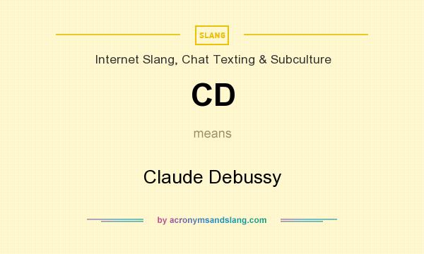 What does CD mean? It stands for Claude Debussy