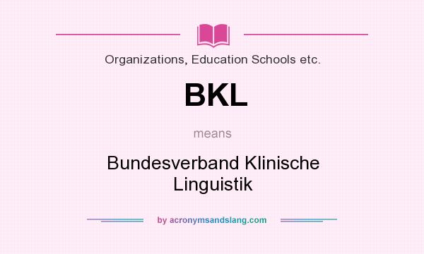 What does BKL mean? It stands for Bundesverband Klinische Linguistik