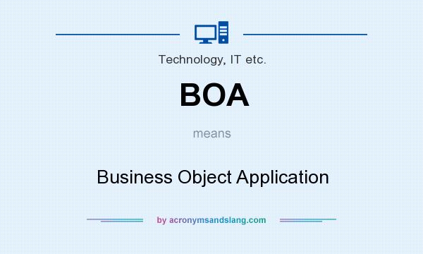 What does BOA mean? It stands for Business Object Application