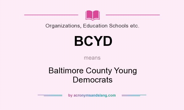 What does BCYD mean? It stands for Baltimore County Young Democrats
