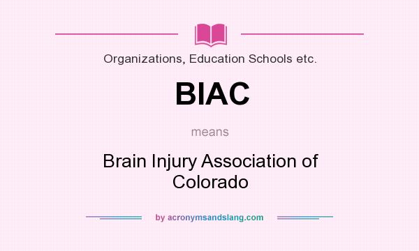 What does BIAC mean? It stands for Brain Injury Association of Colorado