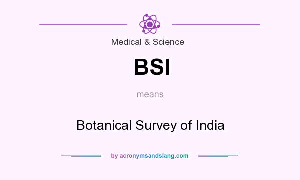 What does BSI mean? It stands for Botanical Survey of India