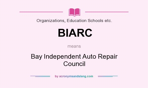 What does BIARC mean? It stands for Bay Independent Auto Repair Council
