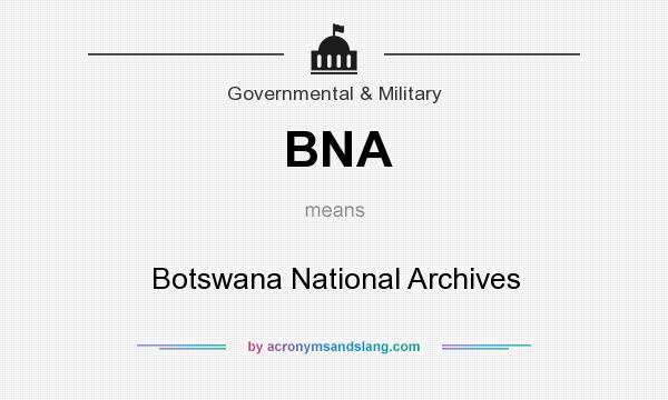 What does BNA mean? It stands for Botswana National Archives