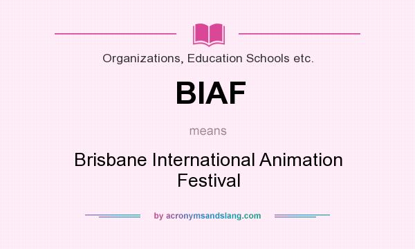 What does BIAF mean? It stands for Brisbane International Animation Festival