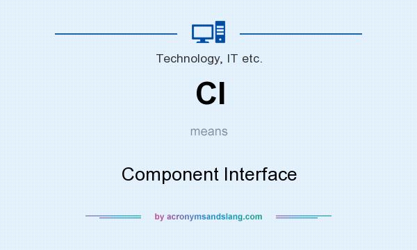 What does CI mean? It stands for Component Interface