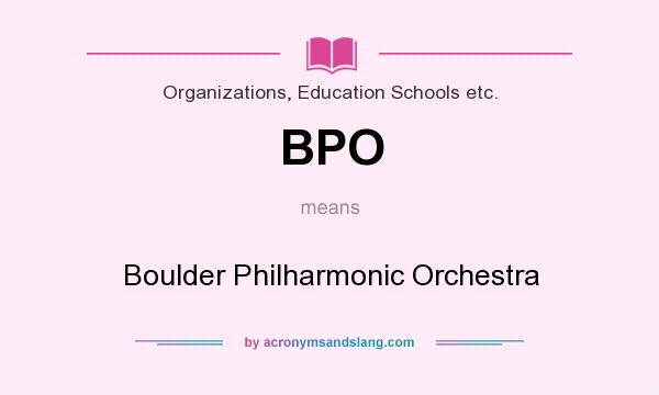 What does BPO mean? It stands for Boulder Philharmonic Orchestra