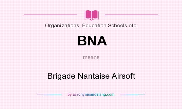 What does BNA mean? It stands for Brigade Nantaise Airsoft