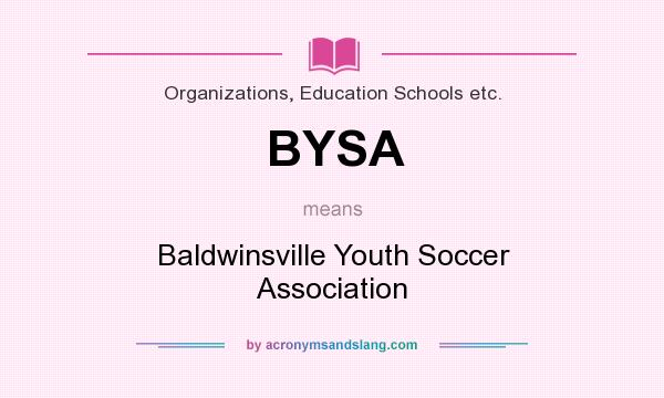 What does BYSA mean? It stands for Baldwinsville Youth Soccer Association