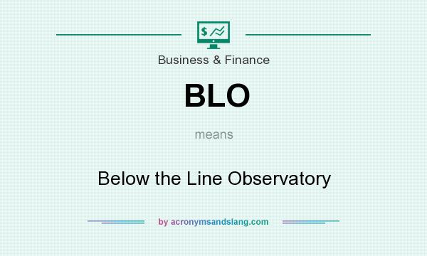 What does BLO mean? It stands for Below the Line Observatory