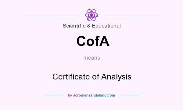 What does CofA mean? It stands for Certificate of Analysis