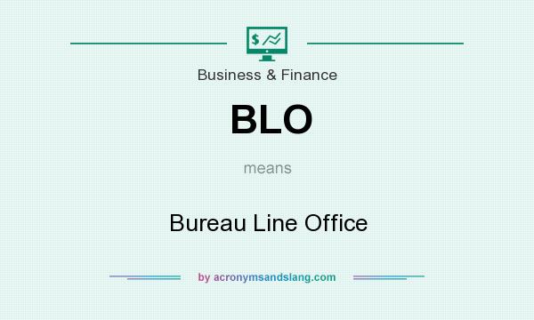 What does BLO mean? It stands for Bureau Line Office