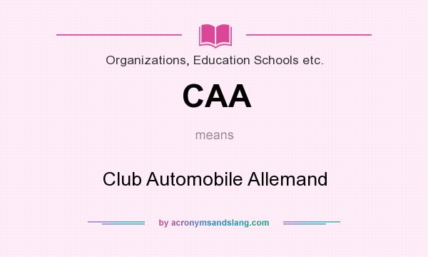 What does CAA mean? It stands for Club Automobile Allemand