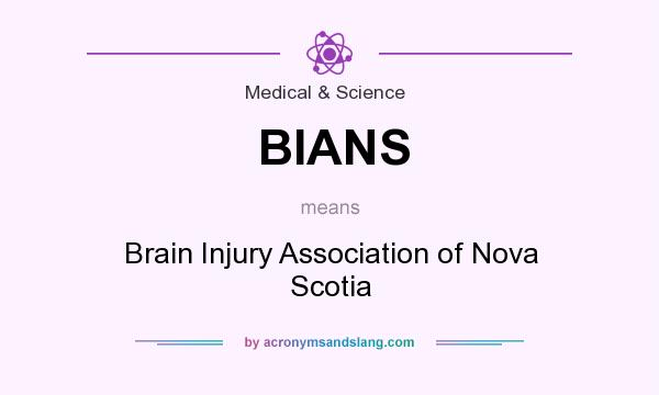 What does BIANS mean? It stands for Brain Injury Association of Nova Scotia