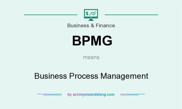 What does BPMG mean? It stands for Business Process Management
