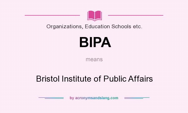 What does BIPA mean? It stands for Bristol Institute of Public Affairs