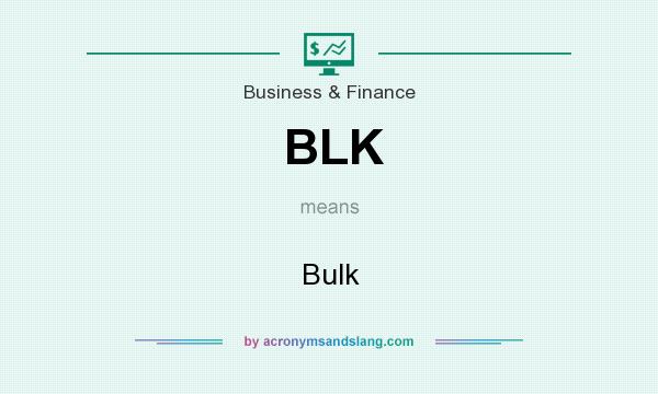 What does BLK mean? It stands for Bulk