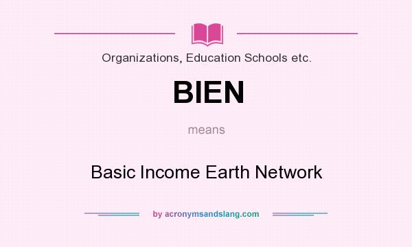 What does BIEN mean? It stands for Basic Income Earth Network