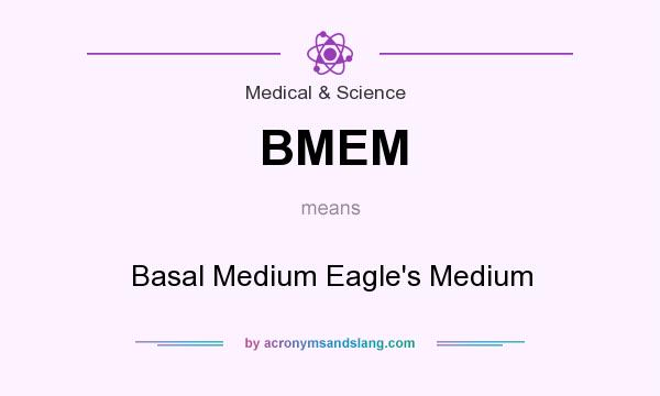What does BMEM mean? It stands for Basal Medium Eagle`s Medium