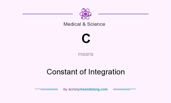What does C mean? It stands for Constant of Integration