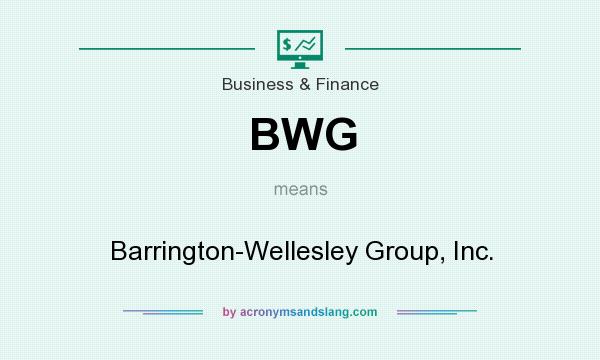 What does BWG mean? It stands for Barrington-Wellesley Group, Inc.