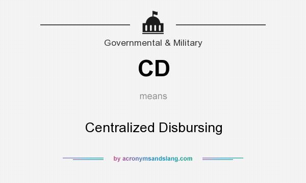 What does CD mean? It stands for Centralized Disbursing