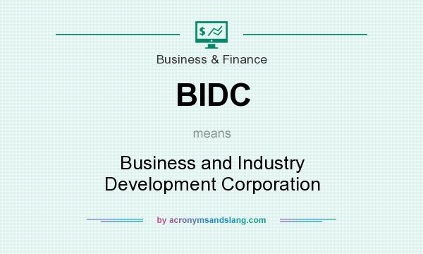 What does BIDC mean? It stands for Business and Industry Development Corporation