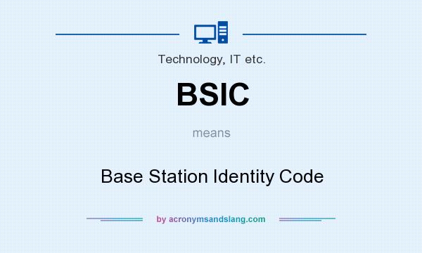 What does BSIC mean? It stands for Base Station Identity Code