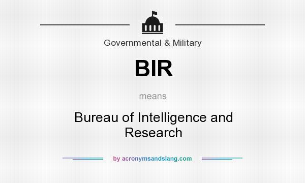 What does BIR mean? It stands for Bureau of Intelligence and Research