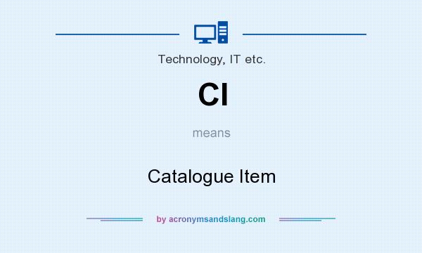 What does CI mean? It stands for Catalogue Item
