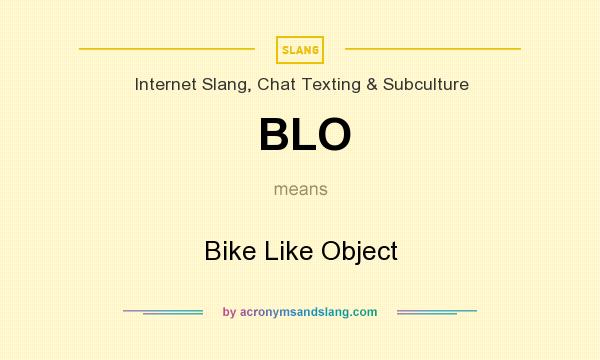 What does BLO mean? It stands for Bike Like Object